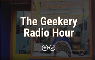 Episode 121 - The Geekery Radio Hour