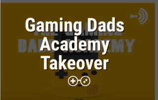 Gaming Dads Academy Takeover