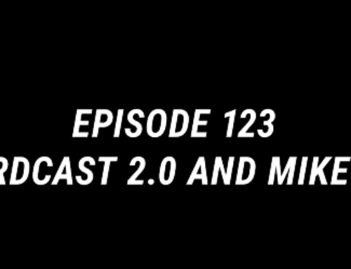 Episode 123 – Nerdcaster 2.0 Mikey O
